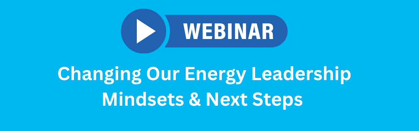 Changing Our Energy Leadership Mindsets